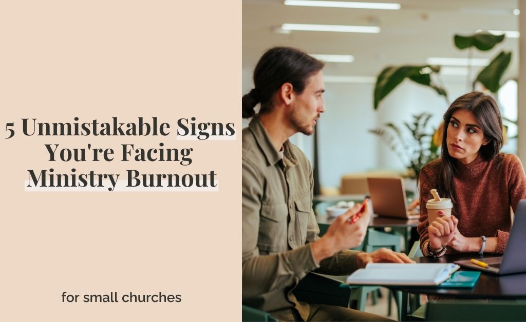 5 Unmistakable Signs You’re Facing Ministry Burnout