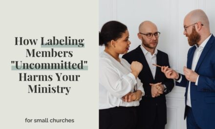 How Labeling Members “Uncommitted” Harms Your Ministry