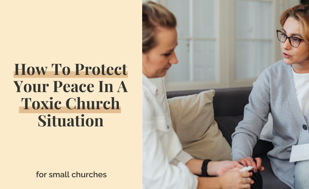 How To Protect Your Peace In A Toxic Church Situation