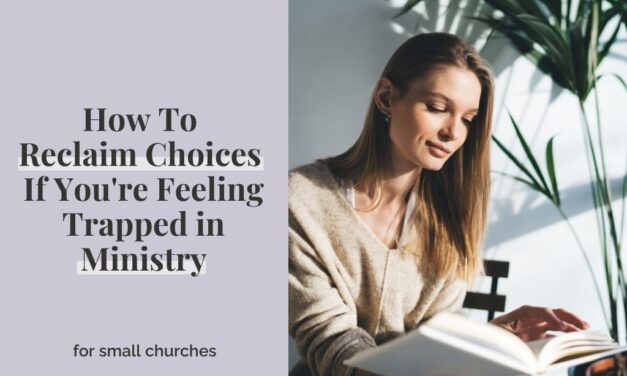 How To Reclaim Choices If You’re Feeling Trapped In Ministry