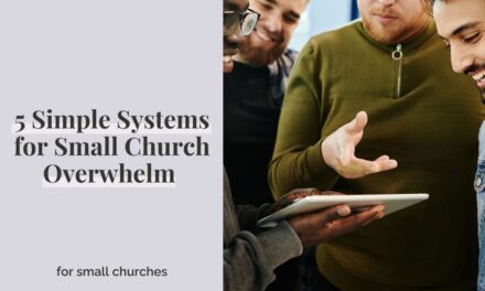 5 Simple Systems for Small Church Overwhelm 