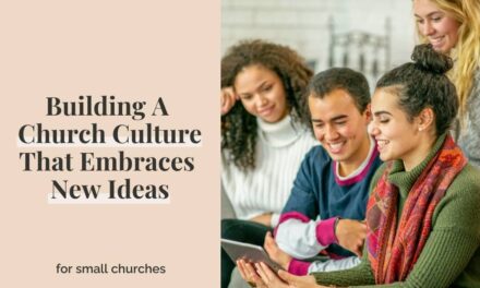 Building A Church Culture That Embraces New Ideas