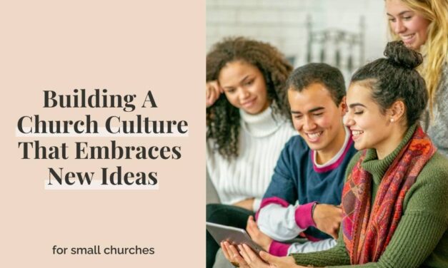 Building A Church Culture That Embraces New Ideas