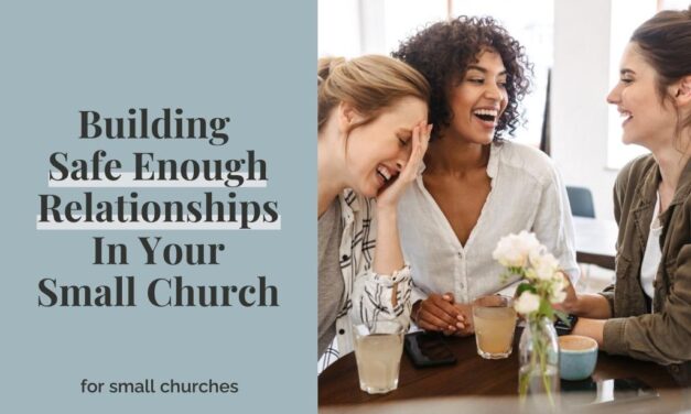 Building Safe Enough Relationships In Your Small Church