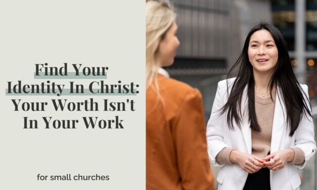 Find Your Identity In Christ: Your Worth Is Not In Your Work