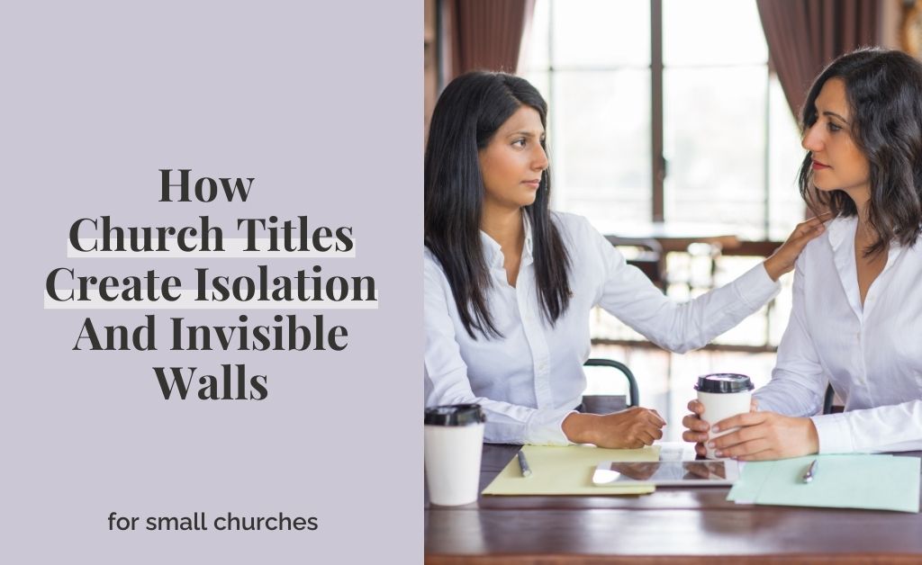 How Church Titles Create Isolation And Invisible Walls