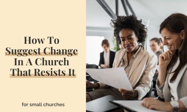 How To Suggest Change In A Church That Resists It