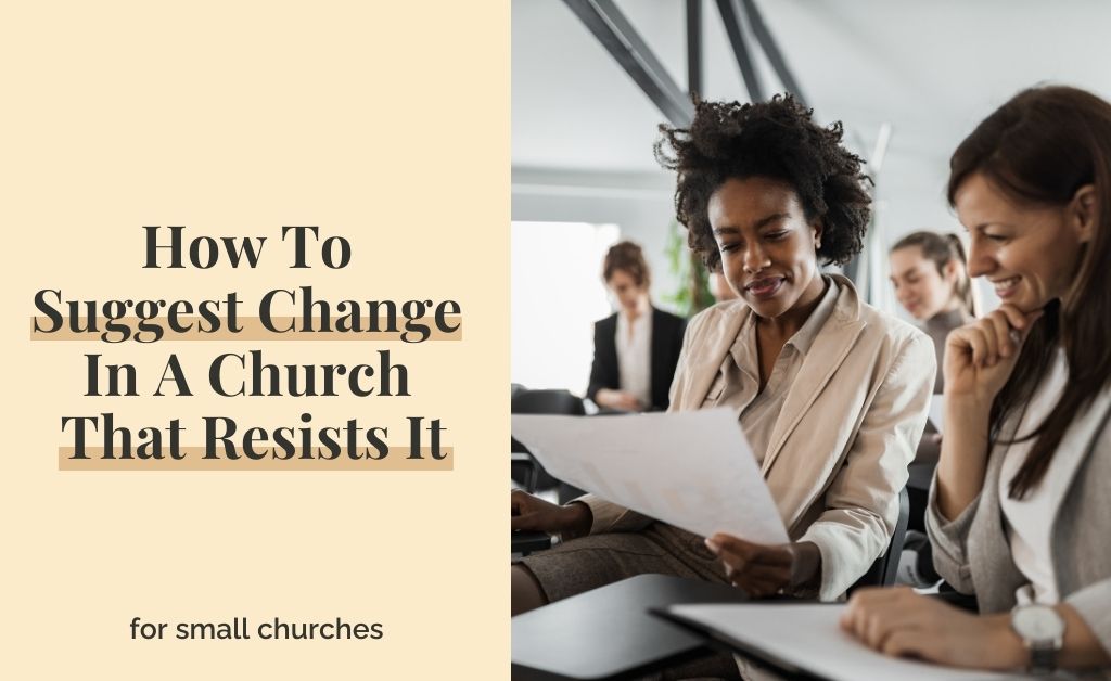 How To Suggest Change In A Church That Resists It