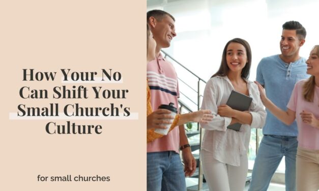 How Your No Can Shift Your Small Church’s Culture