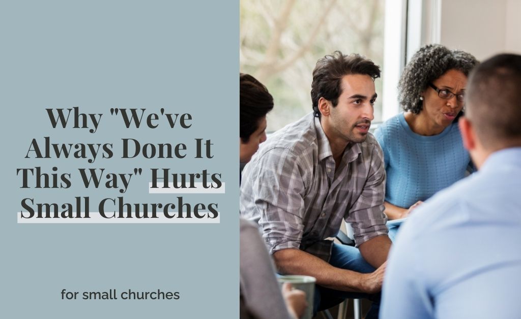 Why “We’ve Always Done It This Way” Hurts Small Churches