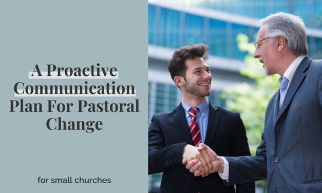 A Proactive Communication Plan For Pastoral Change
