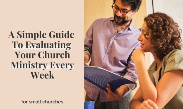 A Simple Guide To Evaluating Your Church Ministry Every Week