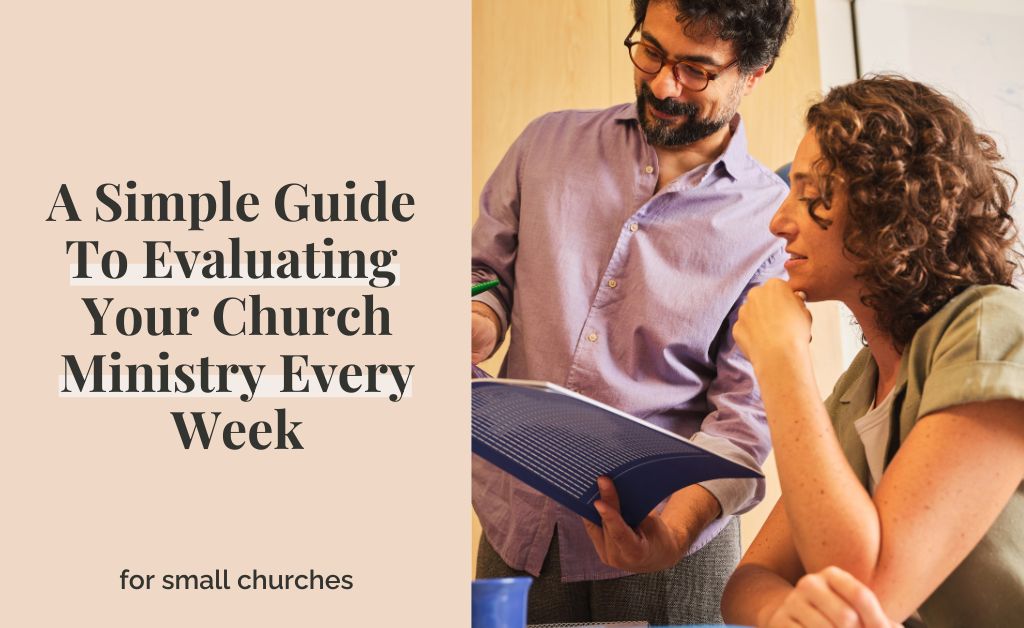 A Simple Guide To Evaluating Your Church Ministry Every Week