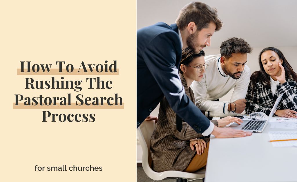 How To Avoid Rushing The Pastoral Search Process