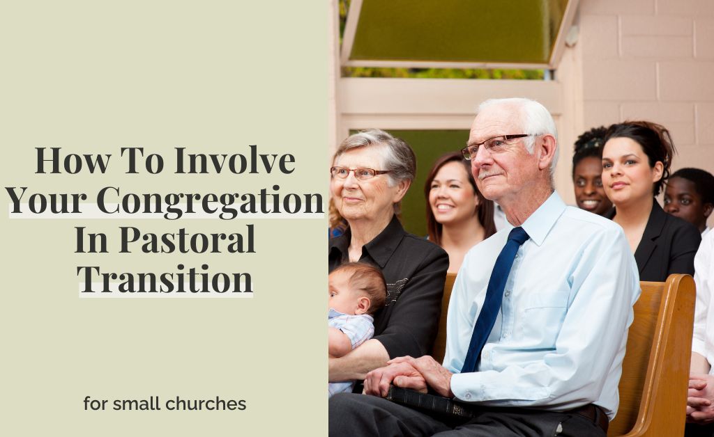 How To Involve Your Congregation In Pastoral Transition