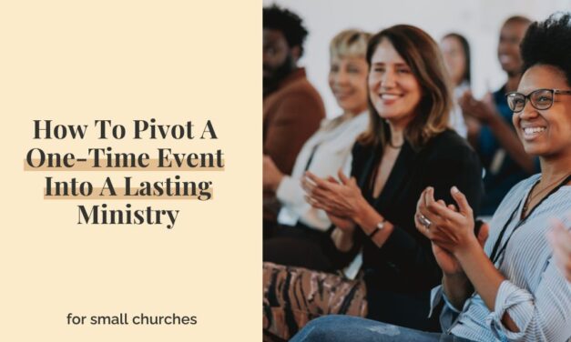 How To Pivot A One-Time Event Into A Lasting Ministry