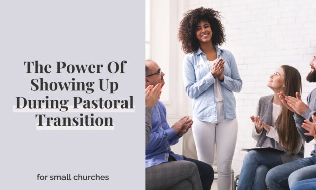 The Power Of Showing Up During Pastoral Transition