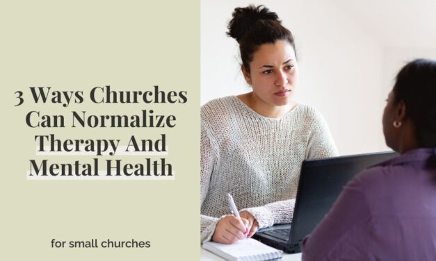 3 Ways Churches Can Normalize Therapy And Mental Health
