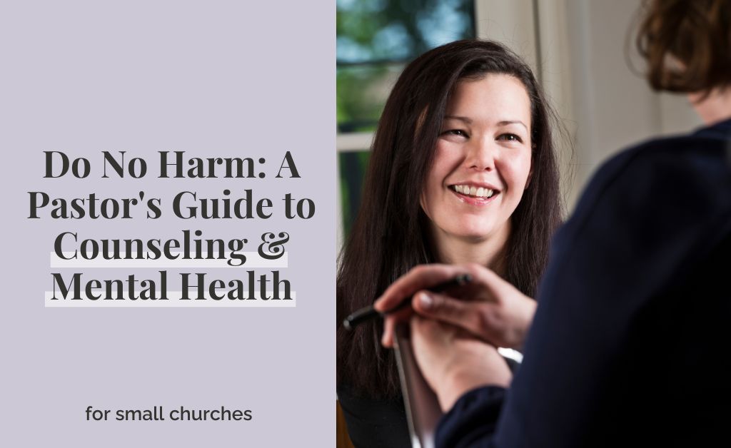 Do No Harm: A Pastor’s Guide To Counseling & Mental Health