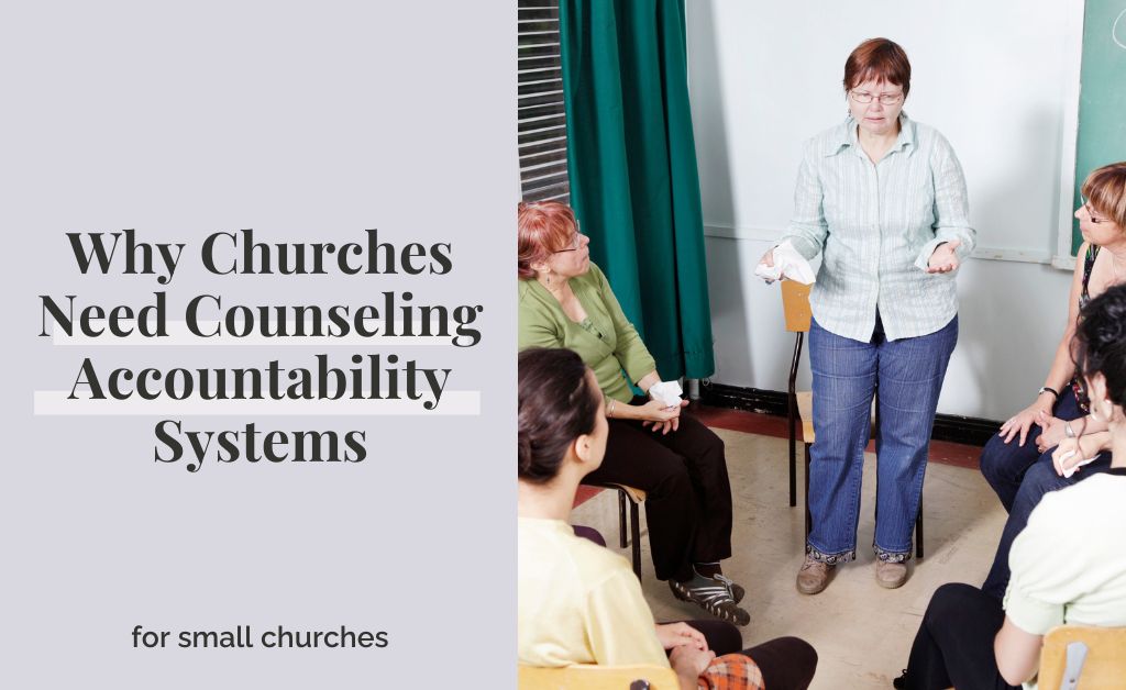 Why Churches Need Counseling Accountability Systems