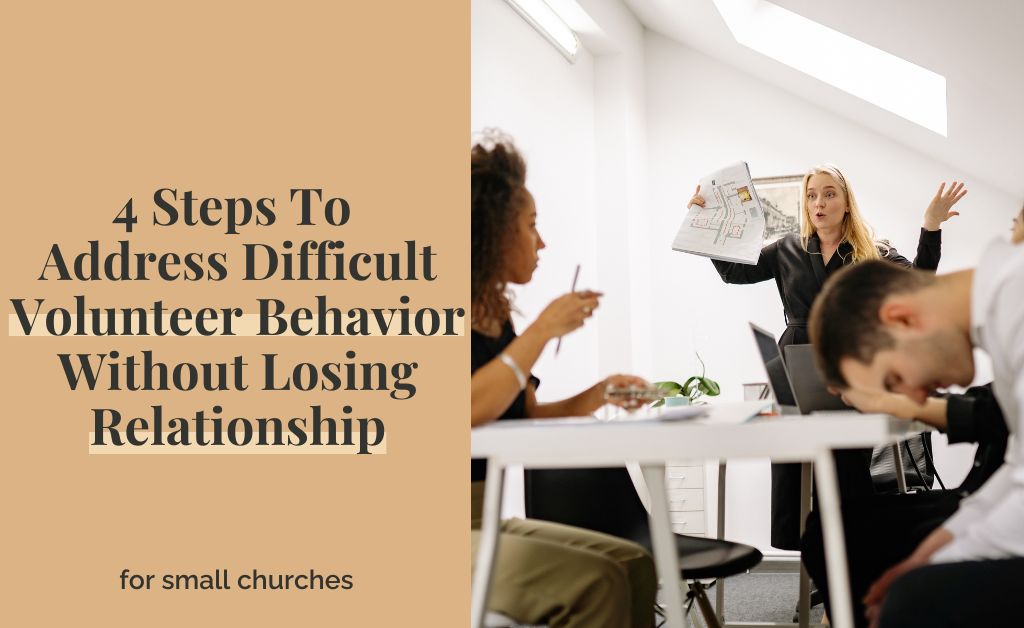 4 Steps To Address Difficult Volunteer Behavior Without Losing Relationship