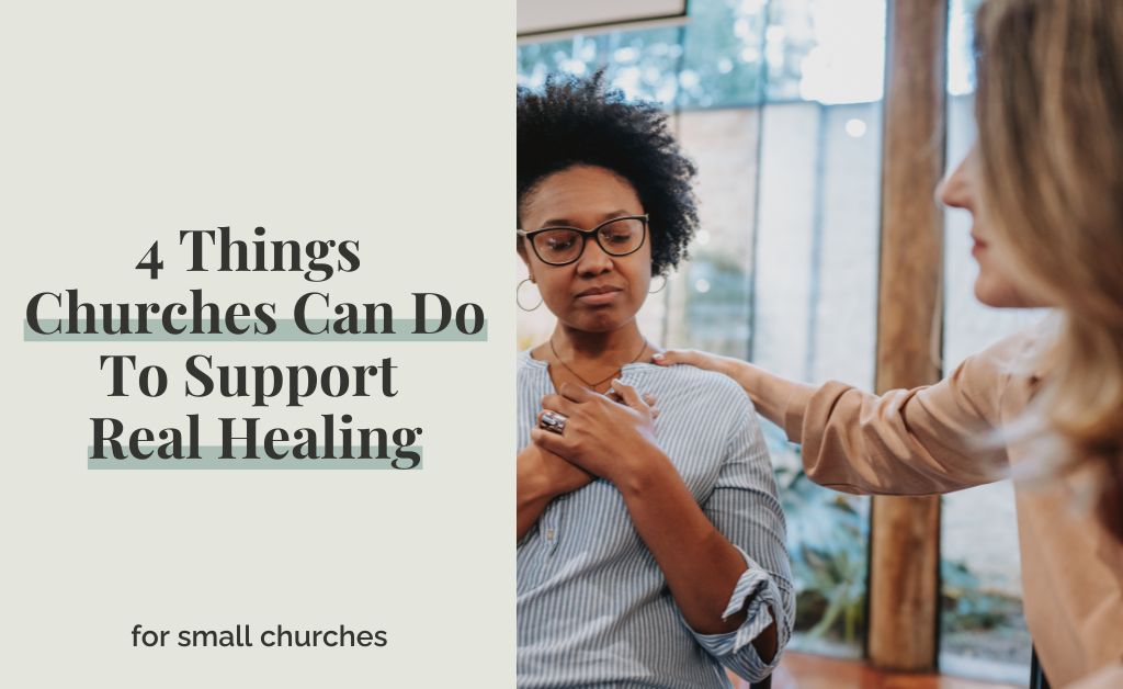 4 Things Churches Can Do To Support Real Healing