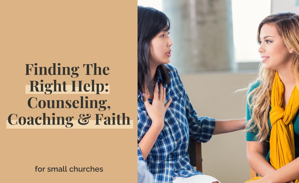 Finding The Right Help: Counseling, Coaching & Faith