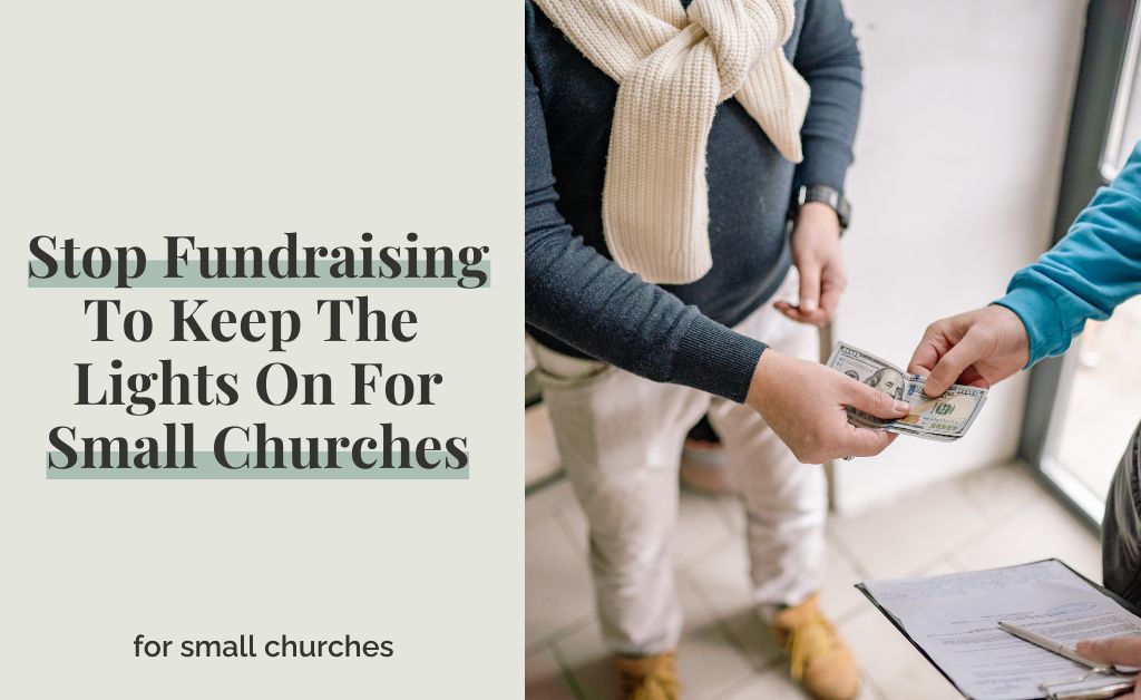 Stop Fundraising To Keep The Lights On For Small Churches