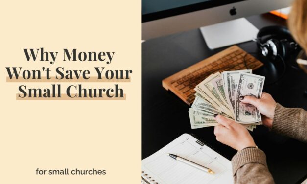 Why Money Won’t Save Your Small Church