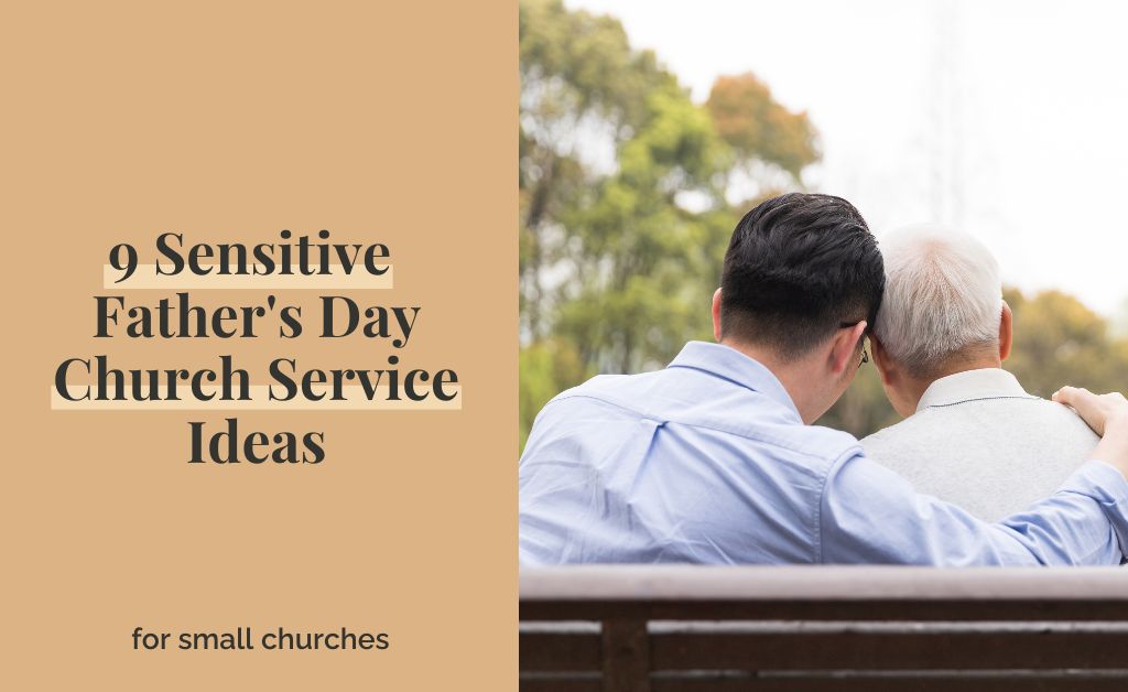 9 Sensitive Father’s Day Church Service Ideas
