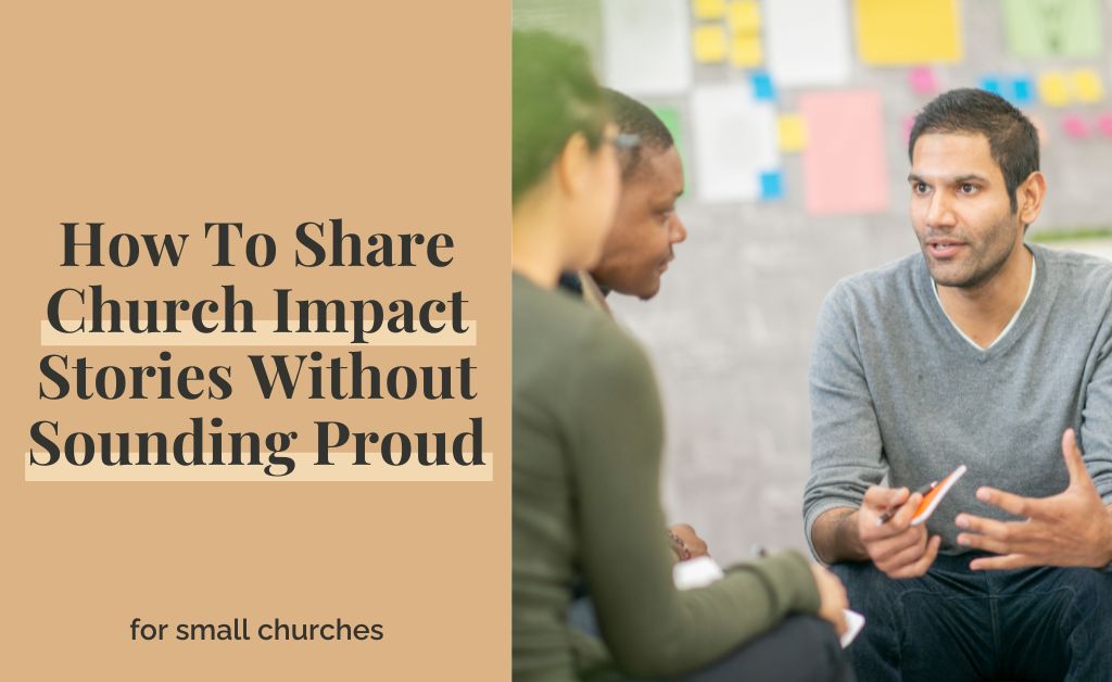 How To Share Church Impact Stories Without Sounding Proud