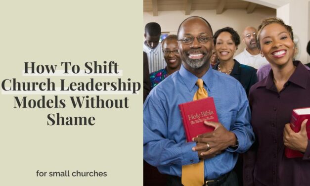 How To Shift Church Leadership Models Without Shame