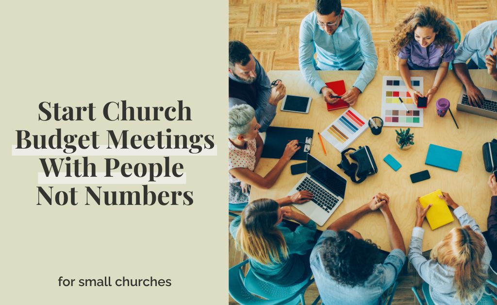 Start Church Budget Meetings With People Not Numbers