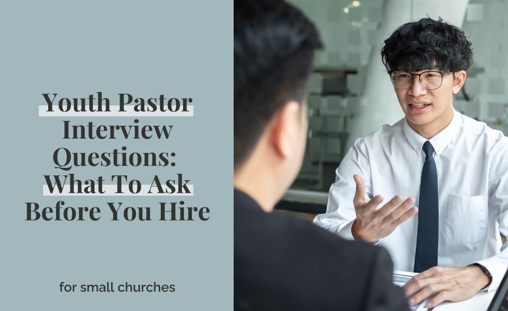 Youth Pastor Interview Questions: What To Ask Before You Hire