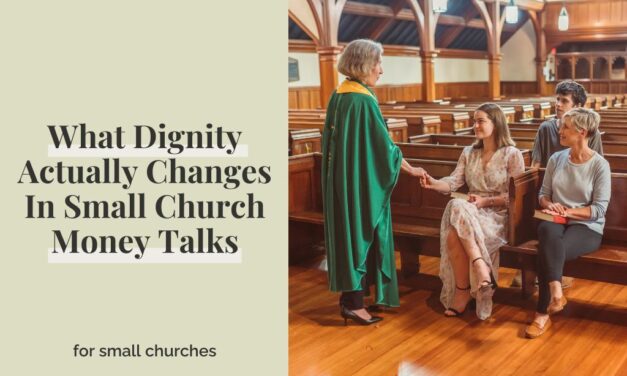 What Dignity Actually Changes In Small Church Money Talks