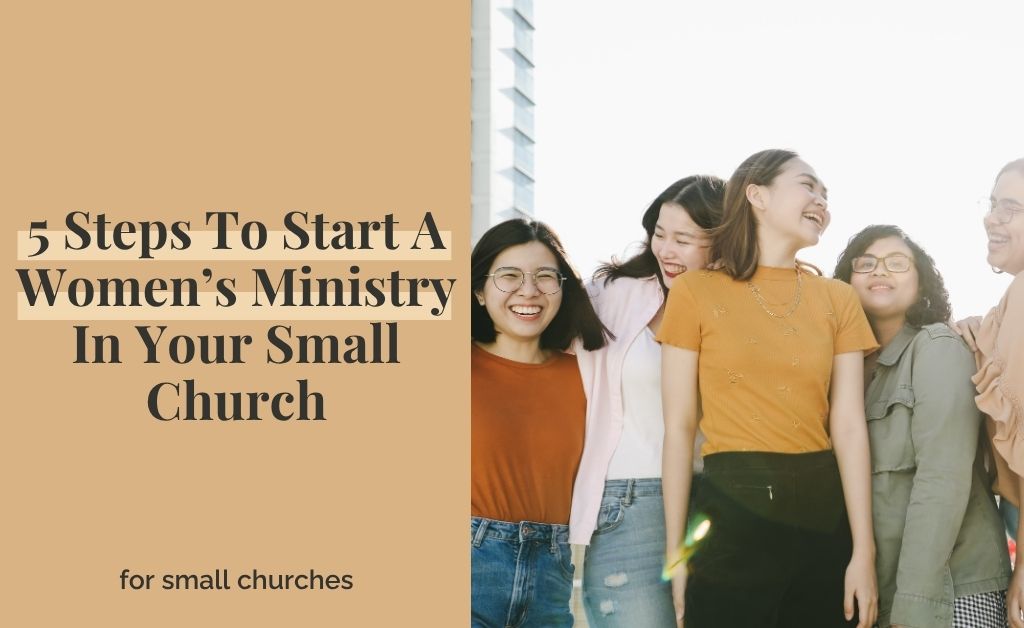 5 Steps To Starting A Women’s Ministry In Your Small Church