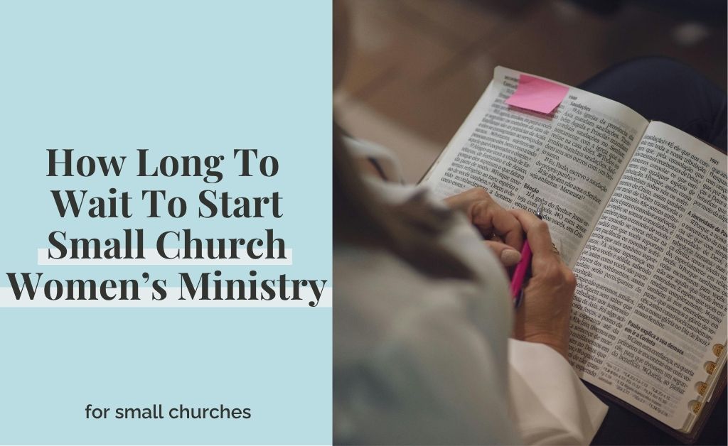 How Long To Wait To Start Small Church Women’s Ministry