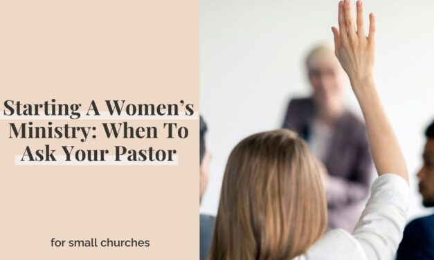 Starting A Women’s Ministry: When To Ask Your Pastor